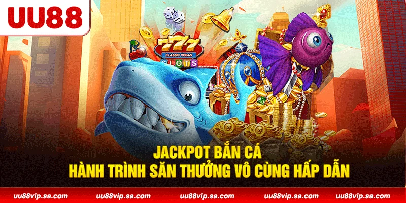 Jackpot bắn cá